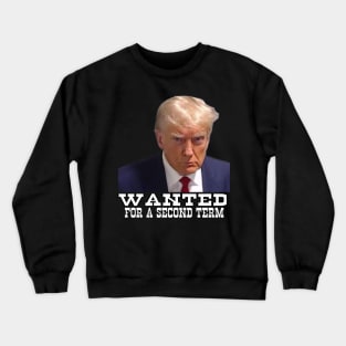 Wanted for a second term Crewneck Sweatshirt